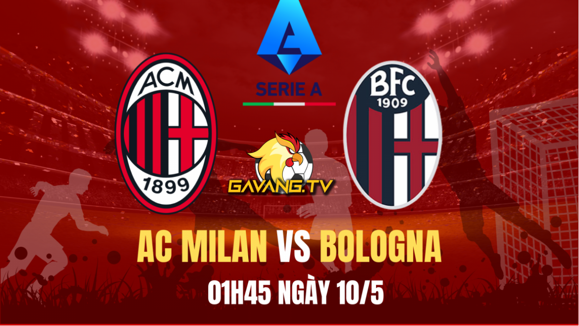 (10/5) AC Milan vs Bologna – Đêm Cân Não Tại San Siro”